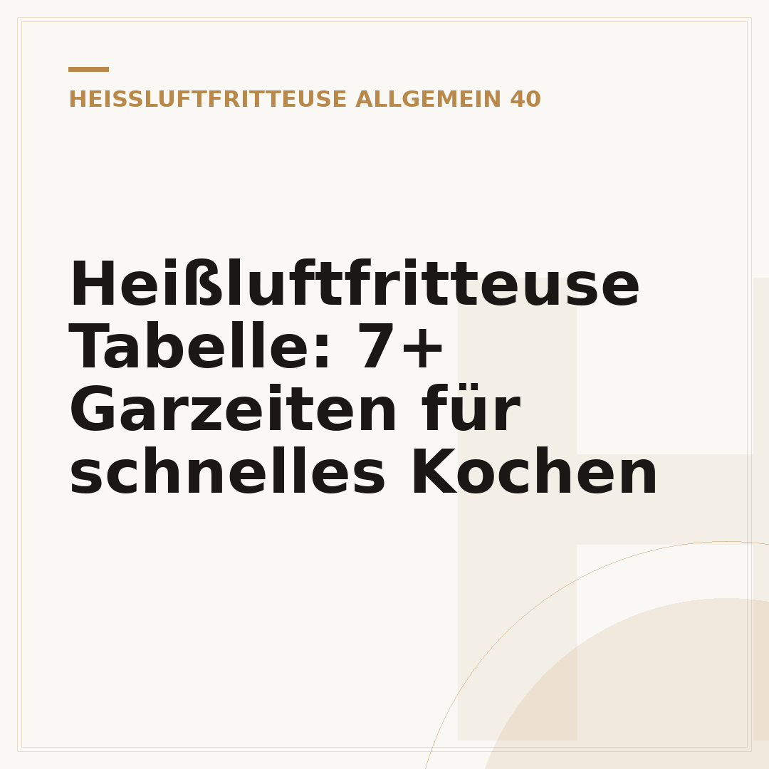 Heißluftfritteuse Tabelle: 7+ Garzeiten für schnelles Kochen