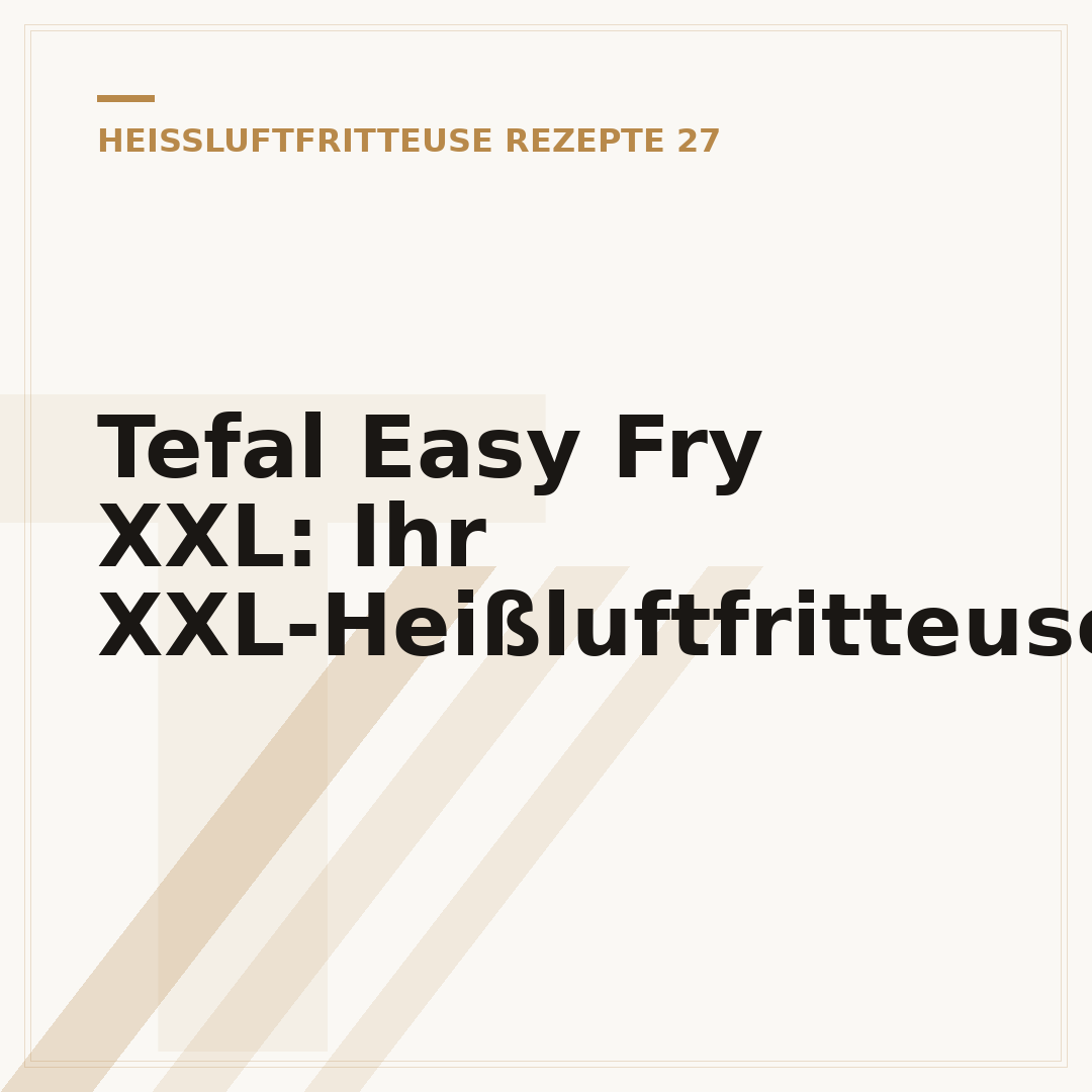 Tefal Easy Fry XXL: Ihr XXL-Heißluftfritteusen-Guide