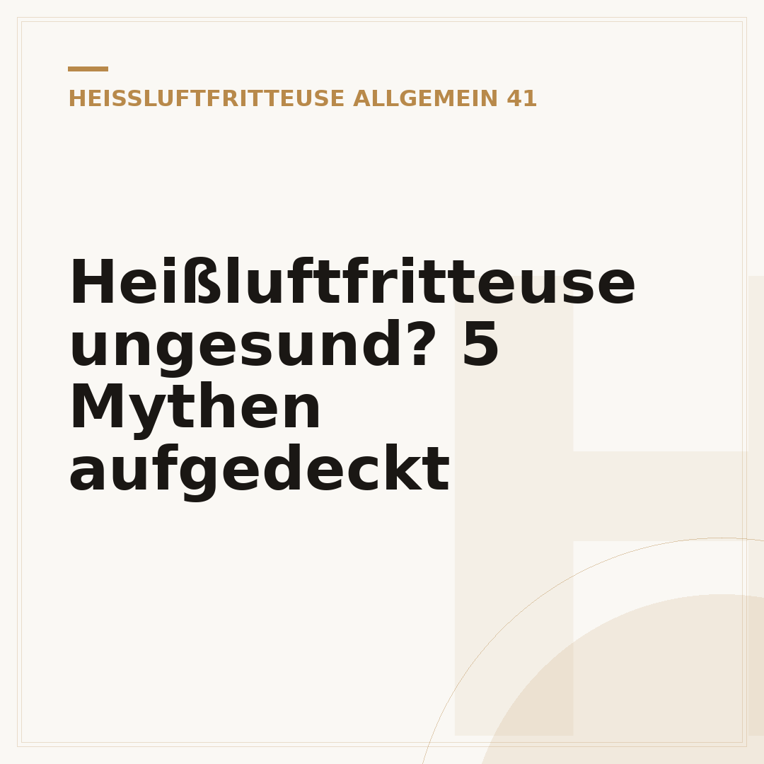 Heißluftfritteuse ungesund? 5 Mythen aufgedeckt