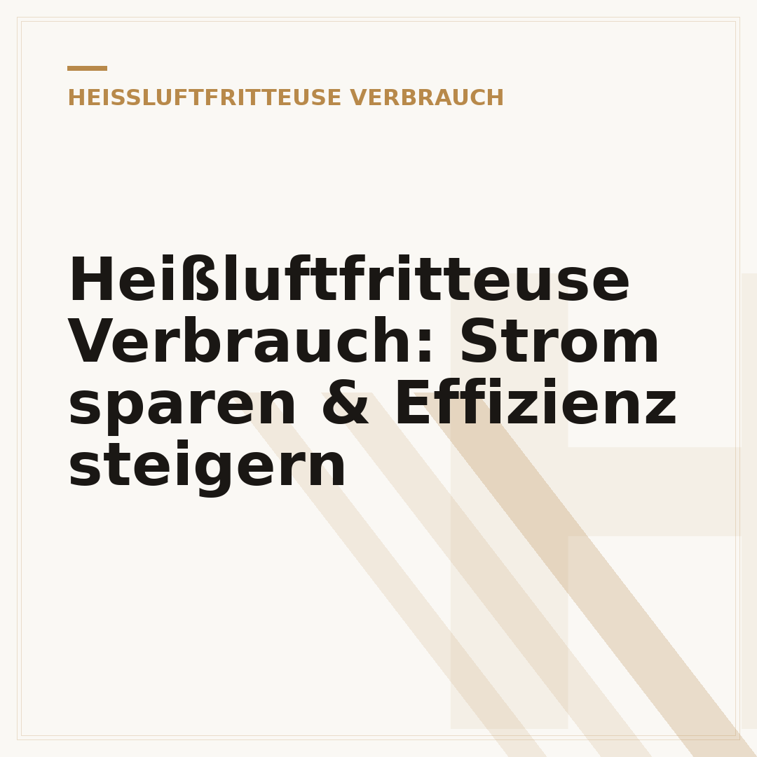 Heißluftfritteuse Verbrauch: Strom sparen & Effizienz steigern