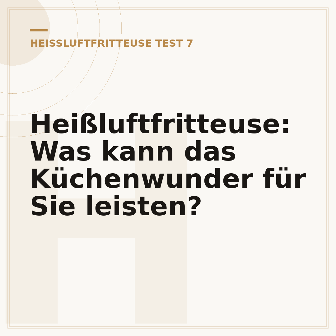 Heißluftfritteuse: Was kann das Küchenwunder für Sie leisten?