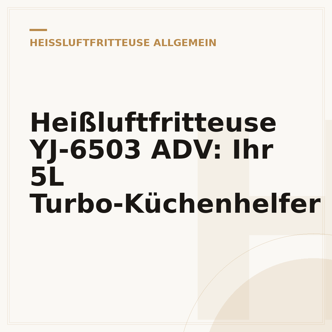 Heißluftfritteuse YJ-6503 ADV: Ihr 5L Turbo-Küchenhelfer
