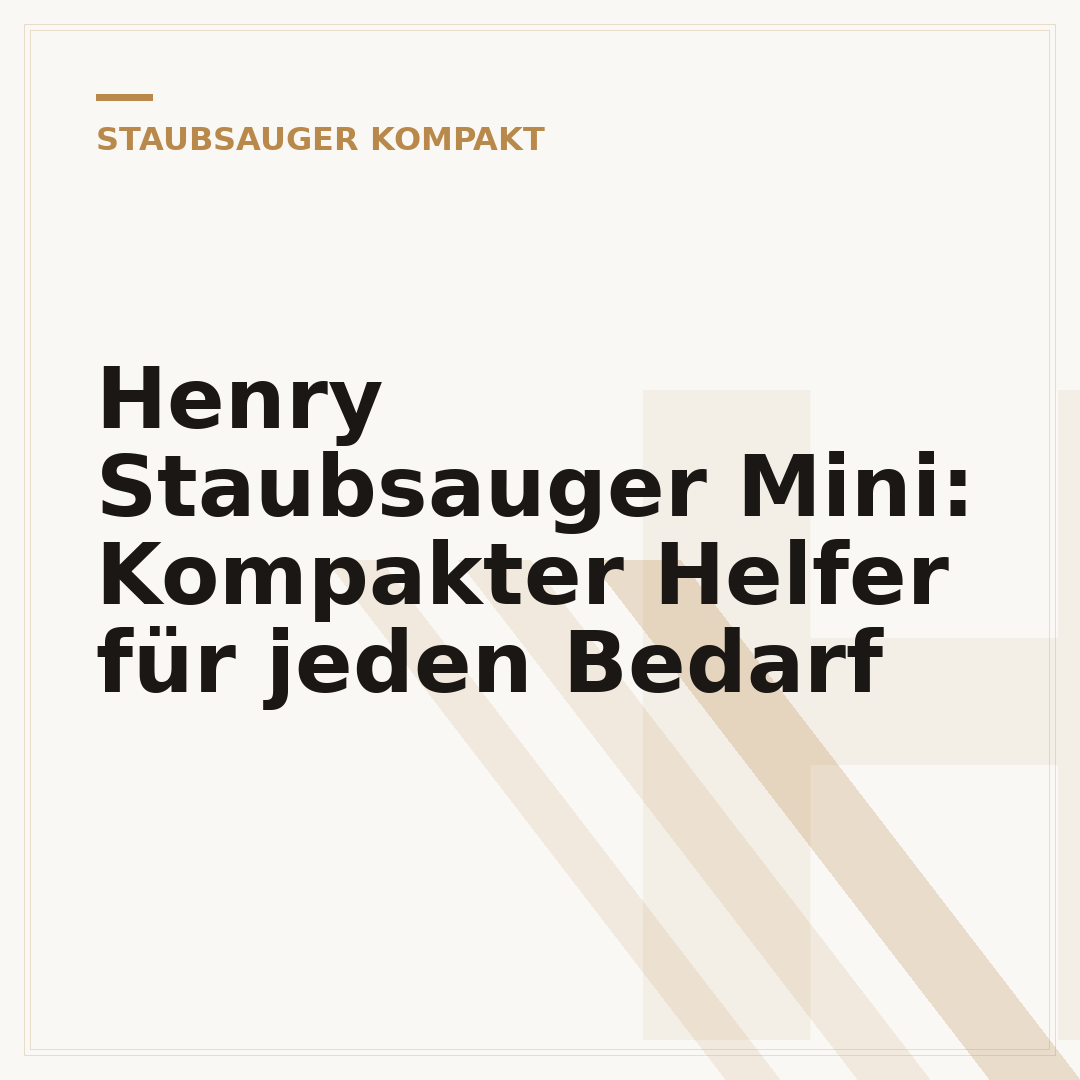 Henry Staubsauger Mini: Kompakter Helfer für jeden Bedarf
