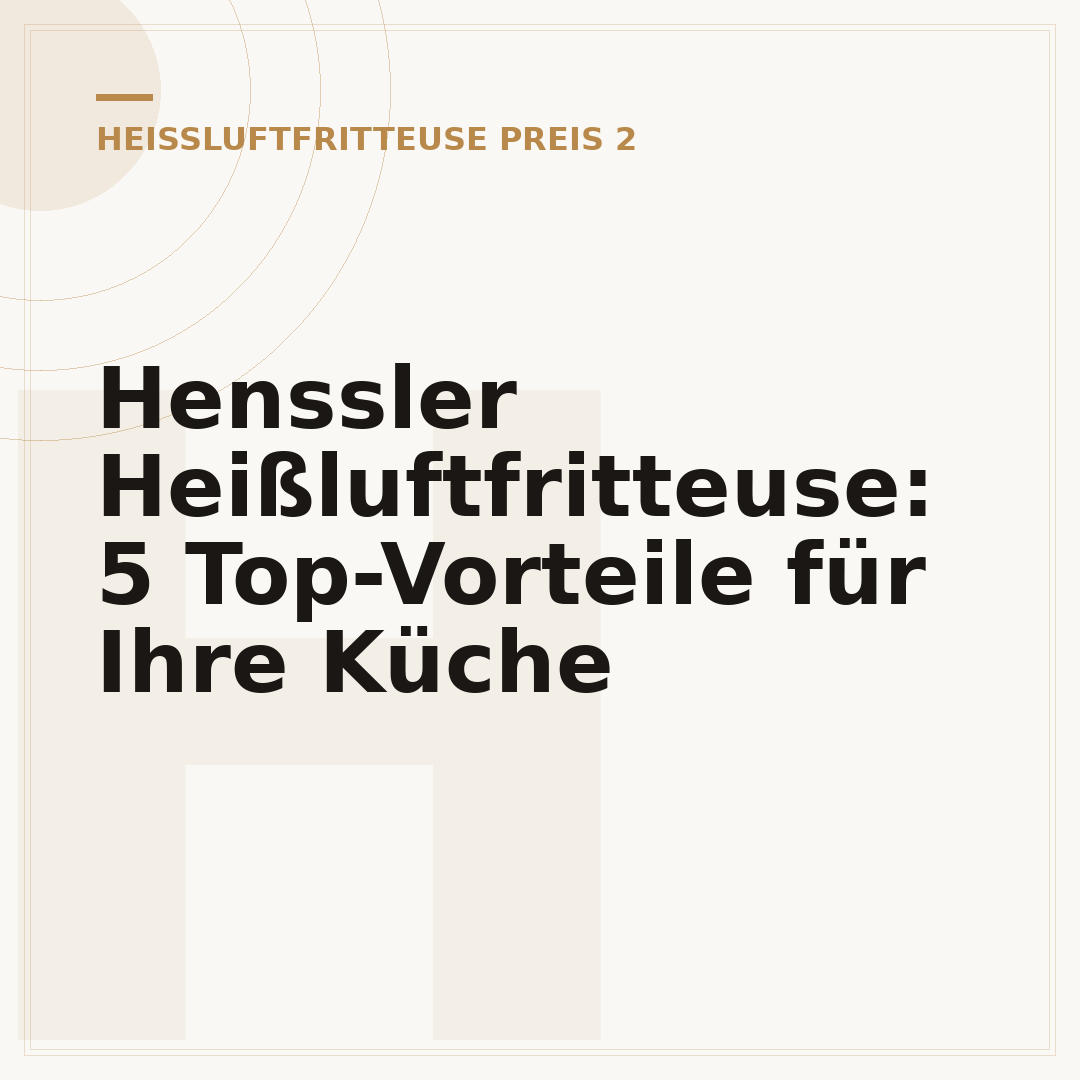 Henssler Heißluftfritteuse: 5 Top-Vorteile für Ihre Küche