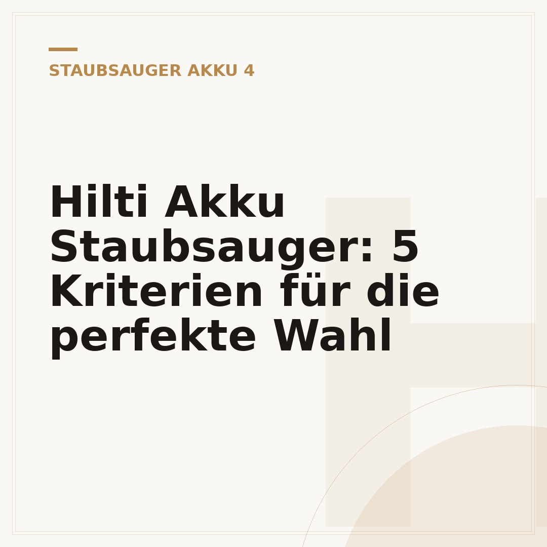 Hilti Akku Staubsauger: 5 Kriterien für die perfekte Wahl