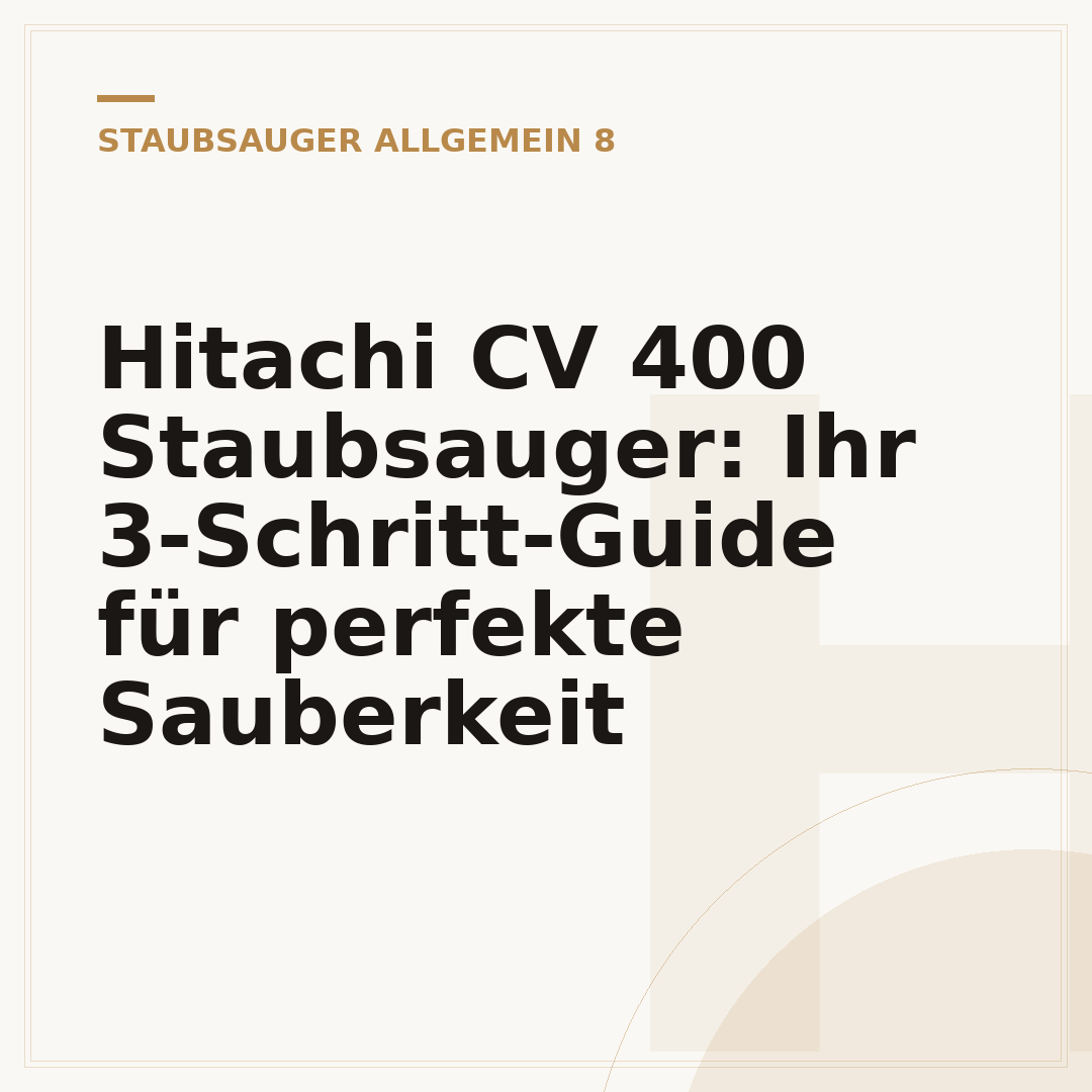 Hitachi CV 400 Staubsauger: Ihr 3-Schritt-Guide für perfekte Sauberkeit