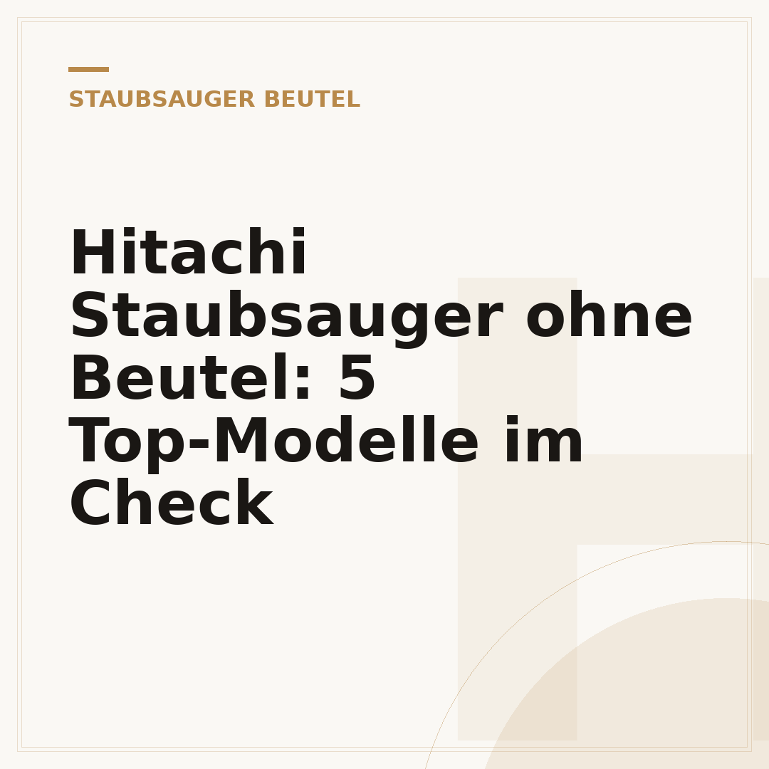 Hitachi Staubsauger ohne Beutel: 5 Top-Modelle im Check