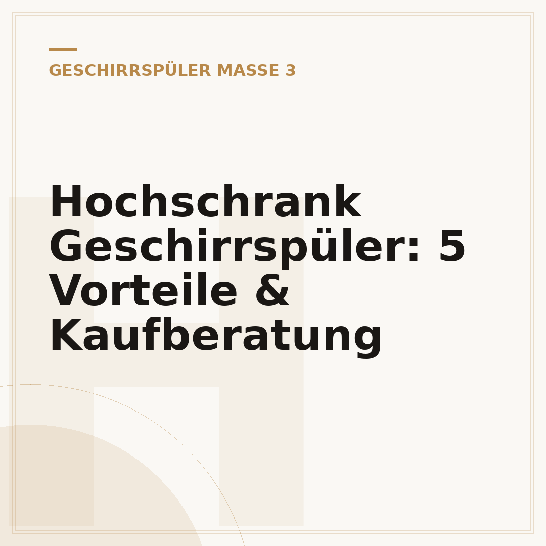Hochschrank Geschirrspüler: 5 Vorteile & Kaufberatung