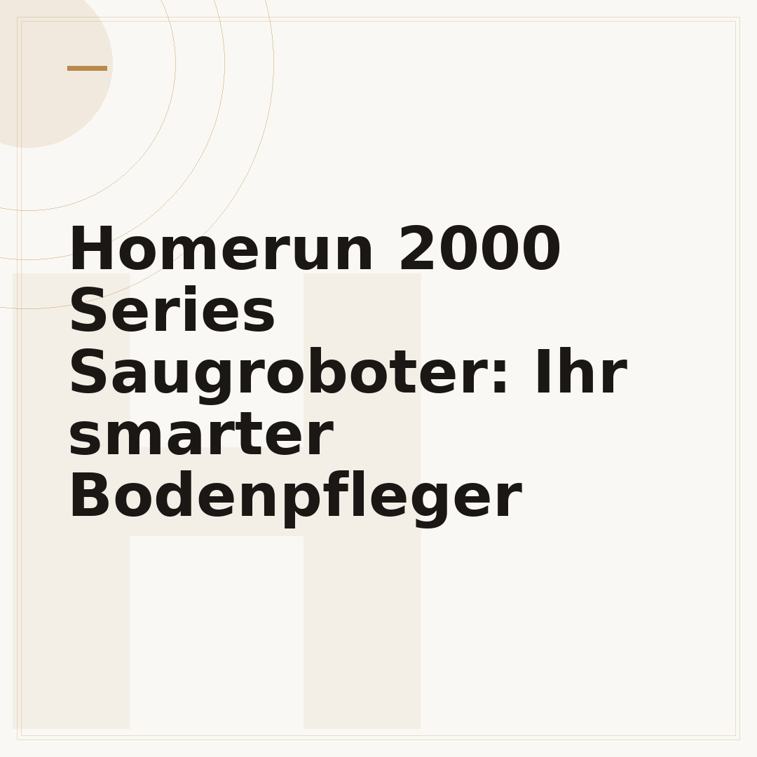 Homerun 2000 Series Saugroboter: Ihr smarter Bodenpfleger