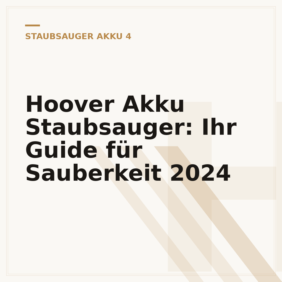 Hoover Akku Staubsauger: Ihr Guide für Sauberkeit 2024