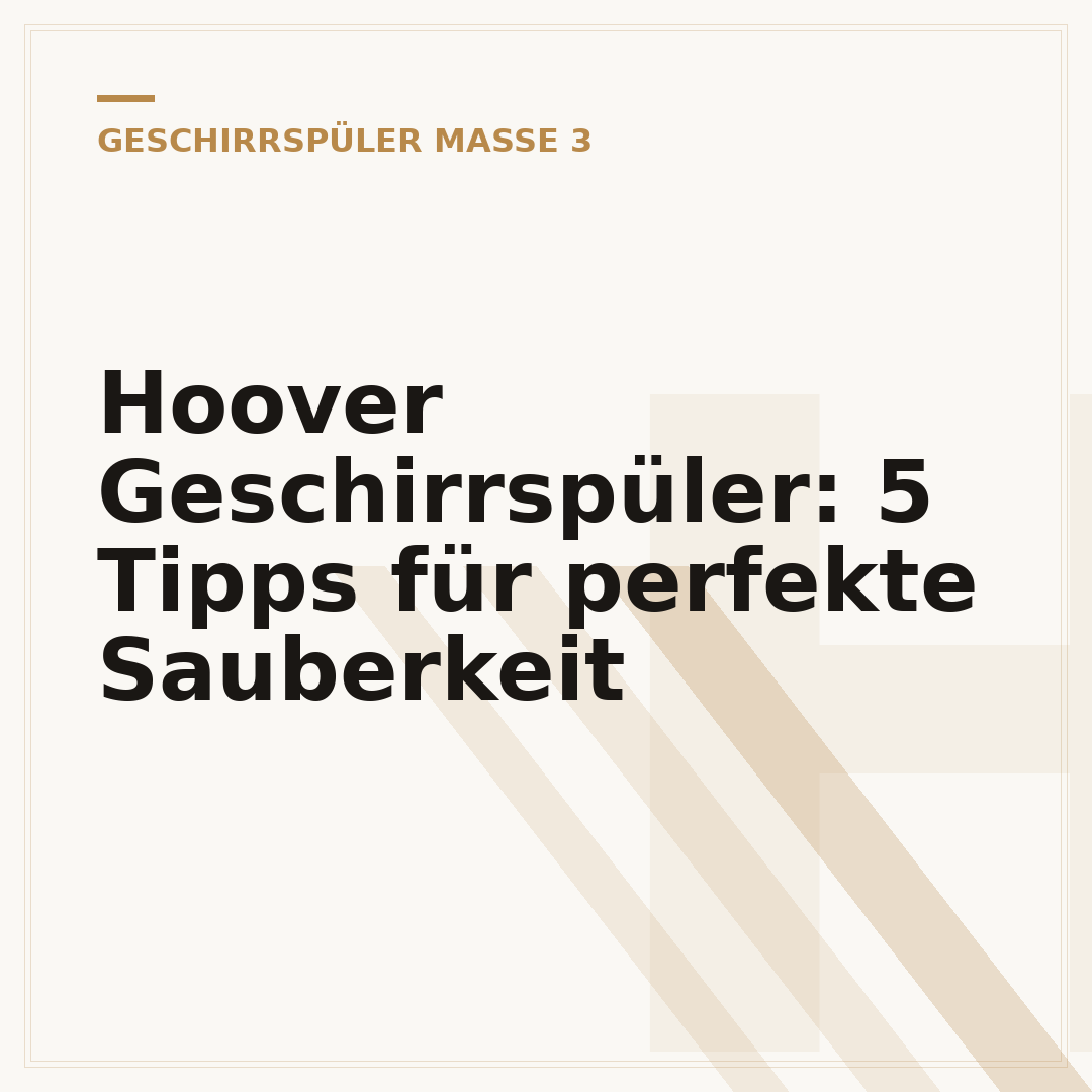 Hoover Geschirrspüler: 5 Tipps für perfekte Sauberkeit