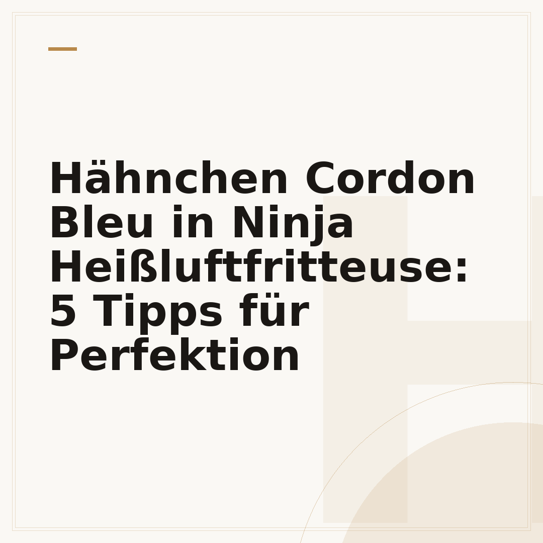 Hähnchen Cordon Bleu in Ninja Heißluftfritteuse: 5 Tipps für Perfektion