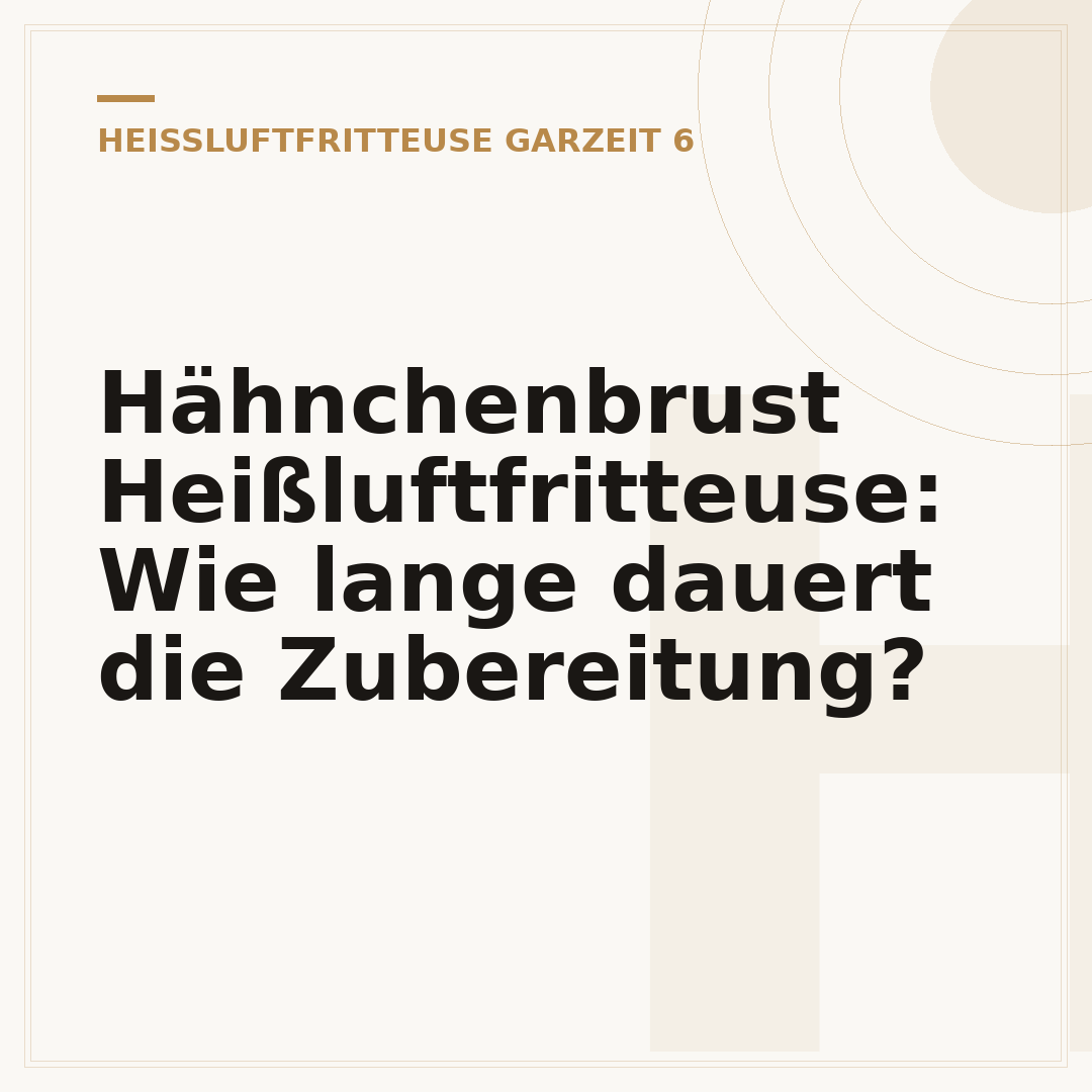 Hähnchenbrust Heißluftfritteuse: Wie lange dauert die Zubereitung?
