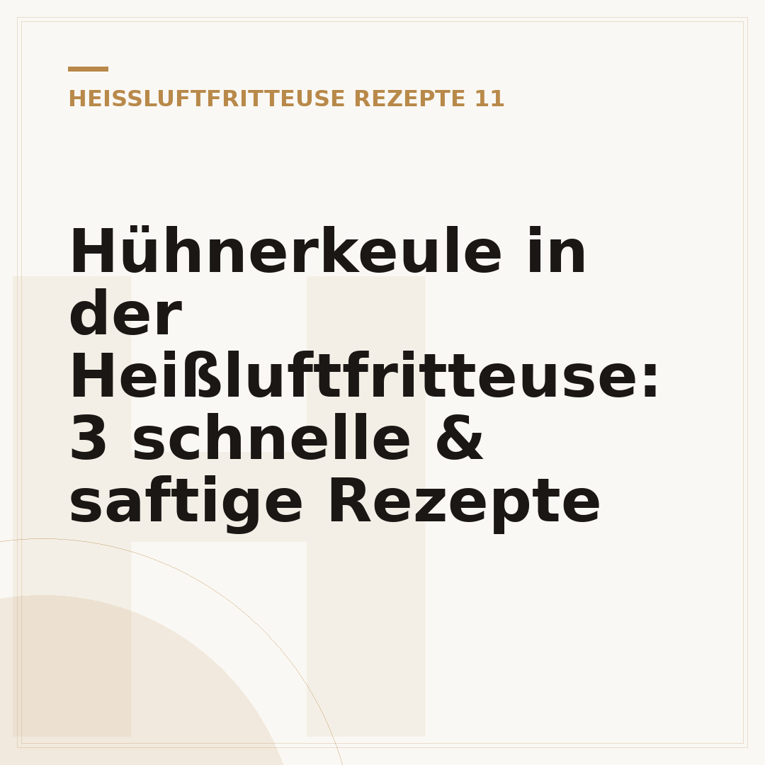 Hühnerkeule in der Heißluftfritteuse: 3 schnelle & saftige Rezepte