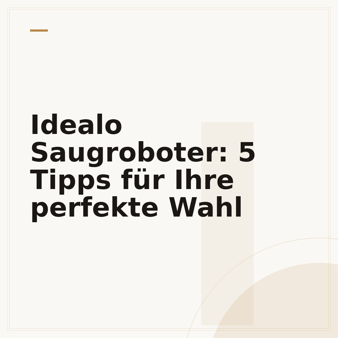 Idealo Saugroboter: 5 Tipps für Ihre perfekte Wahl