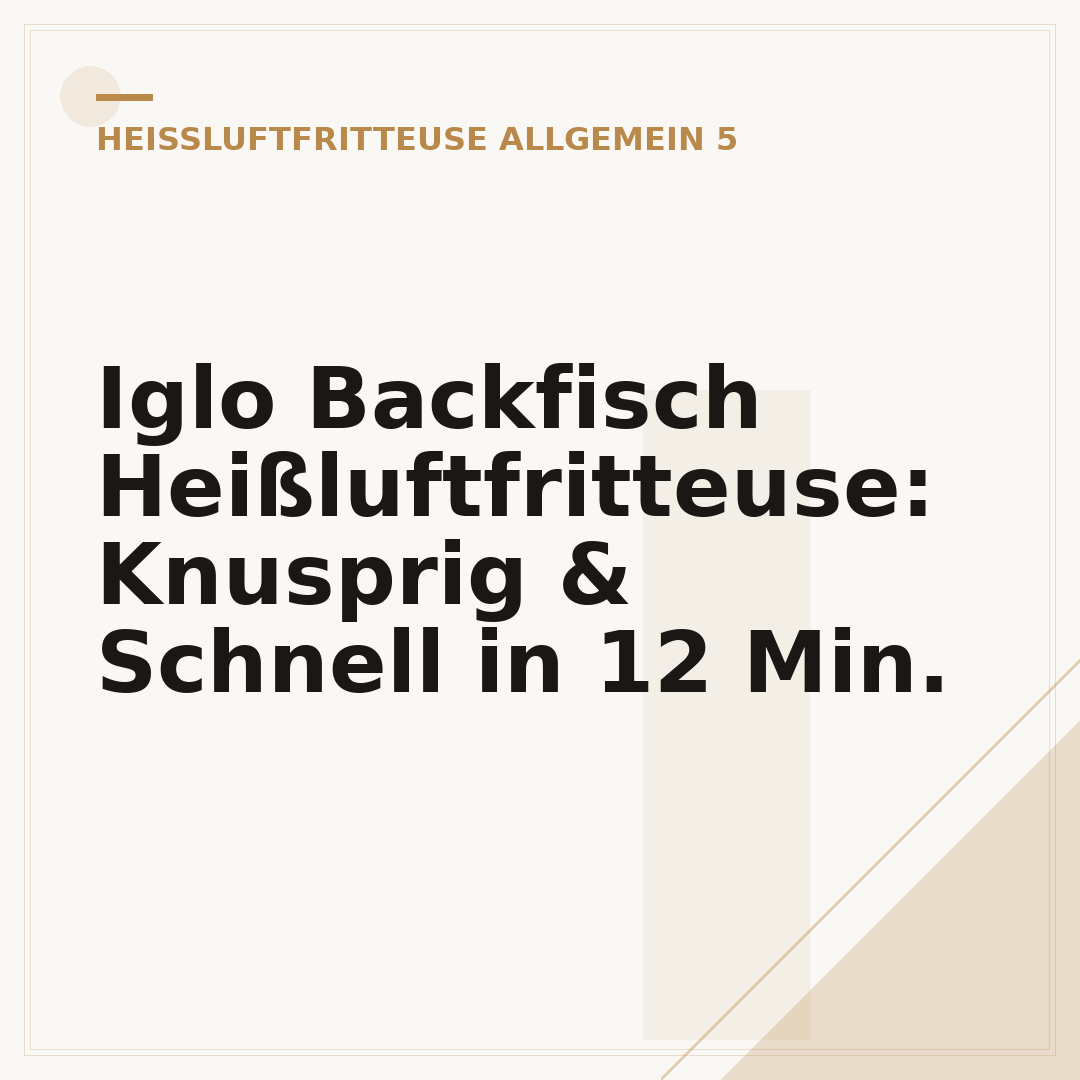 Iglo Backfisch Heißluftfritteuse: Knusprig & Schnell in 12 Min.