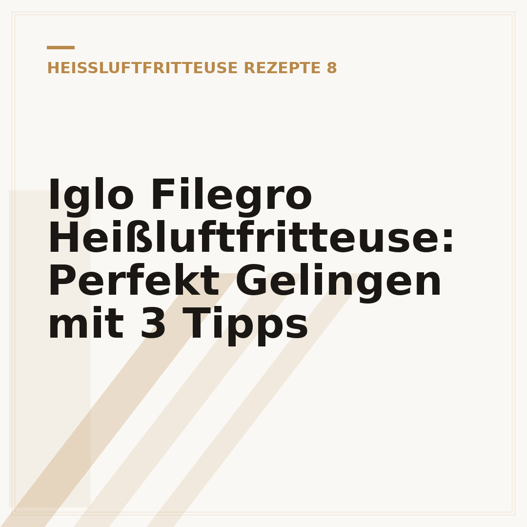 Iglo Filegro Heißluftfritteuse: Perfekt Gelingen mit 3 Tipps