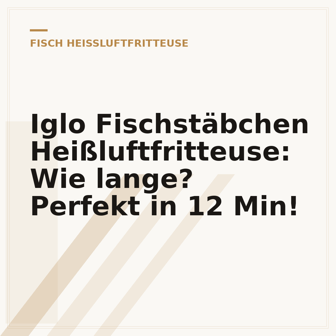 Iglo Fischstäbchen Heißluftfritteuse: Wie lange? Perfekt in 12 Min!
