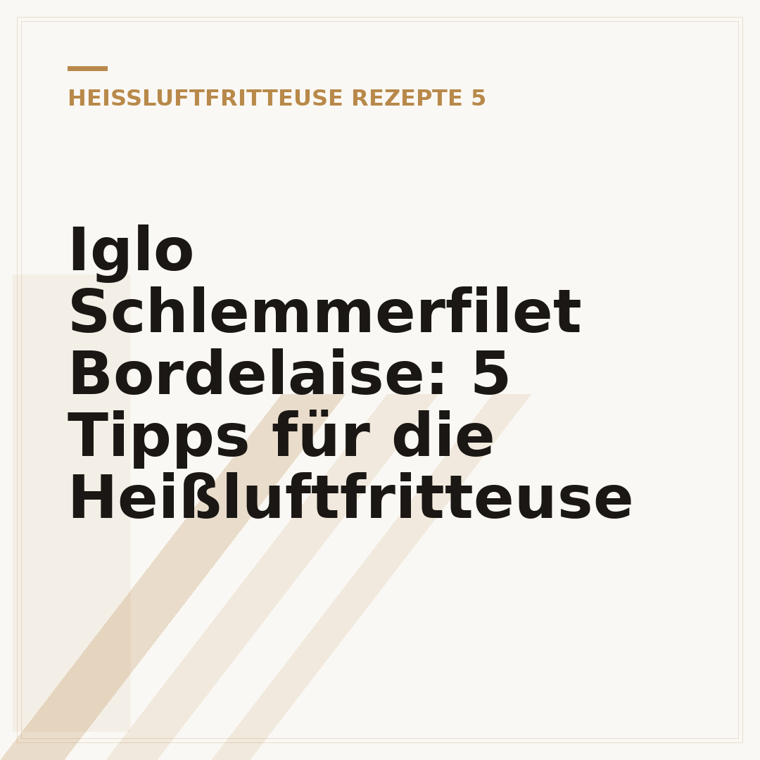 Iglo Schlemmerfilet Bordelaise: 5 Tipps für die Heißluftfritteuse