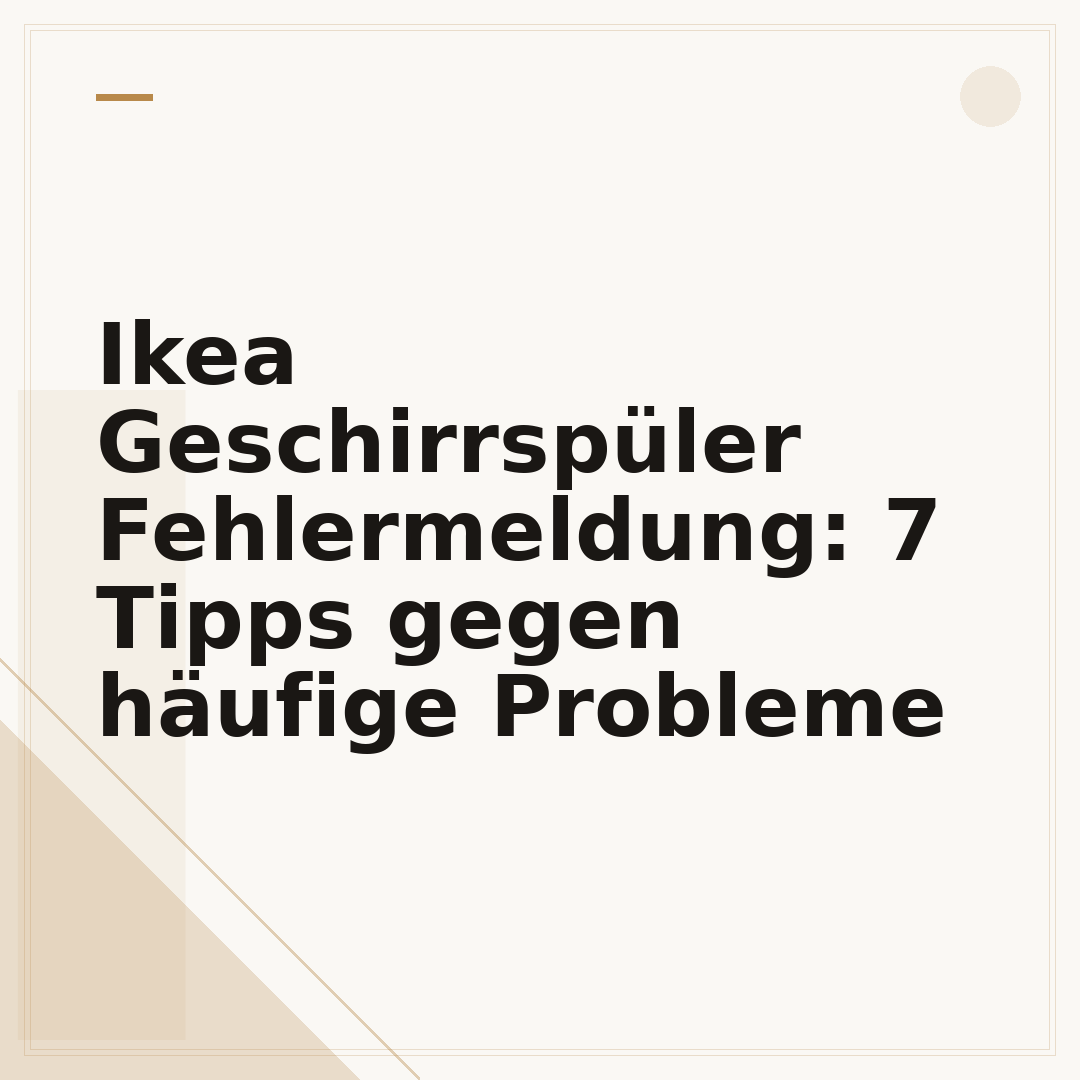 Ikea Geschirrspüler Fehlermeldung: 7 Tipps gegen häufige Probleme