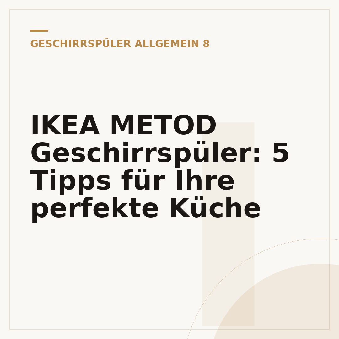 IKEA METOD Geschirrspüler: 5 Tipps für Ihre perfekte Küche