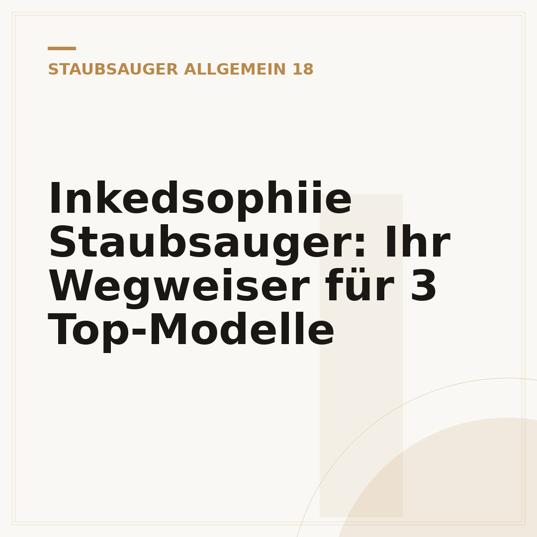 Inkedsophiie Staubsauger: Ihr Wegweiser für 3 Top-Modelle