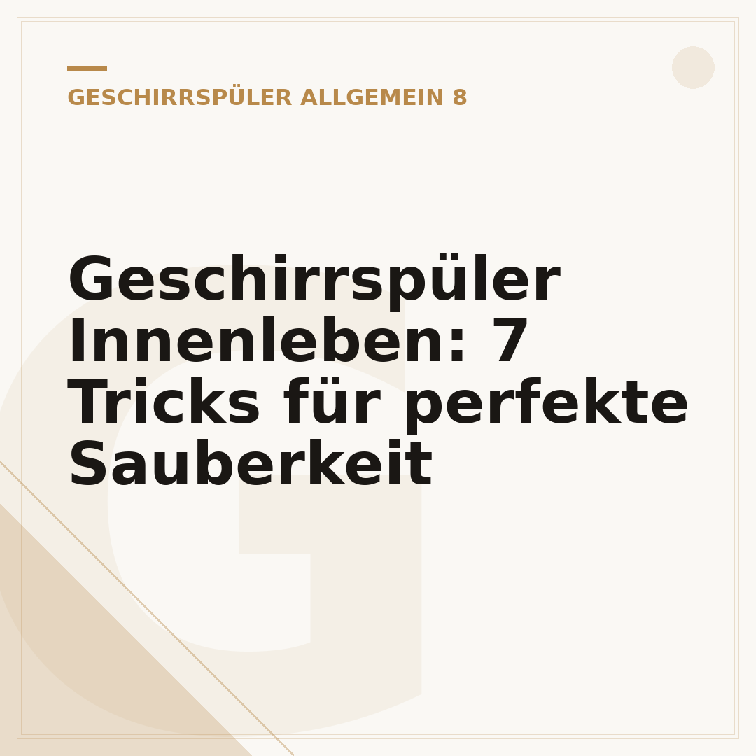 Geschirrspüler Innenleben: 7 Tricks für perfekte Sauberkeit