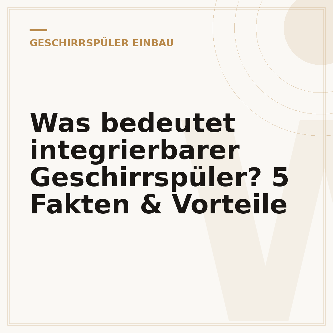 Was bedeutet integrierbarer Geschirrspüler? 5 Fakten & Vorteile