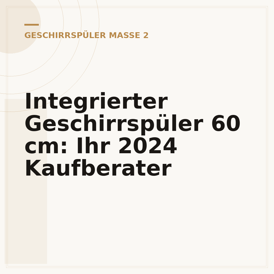 Integrierter Geschirrspüler 60 cm: Ihr 2024 Kaufberater