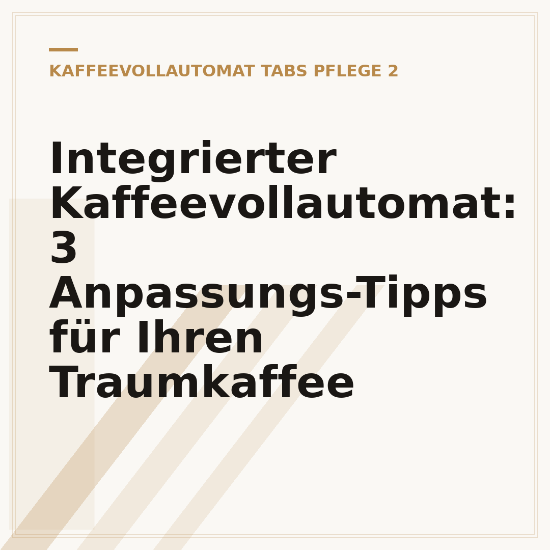 Integrierter Kaffeevollautomat: 3 Anpassungs-Tipps für Ihren Traumkaffee