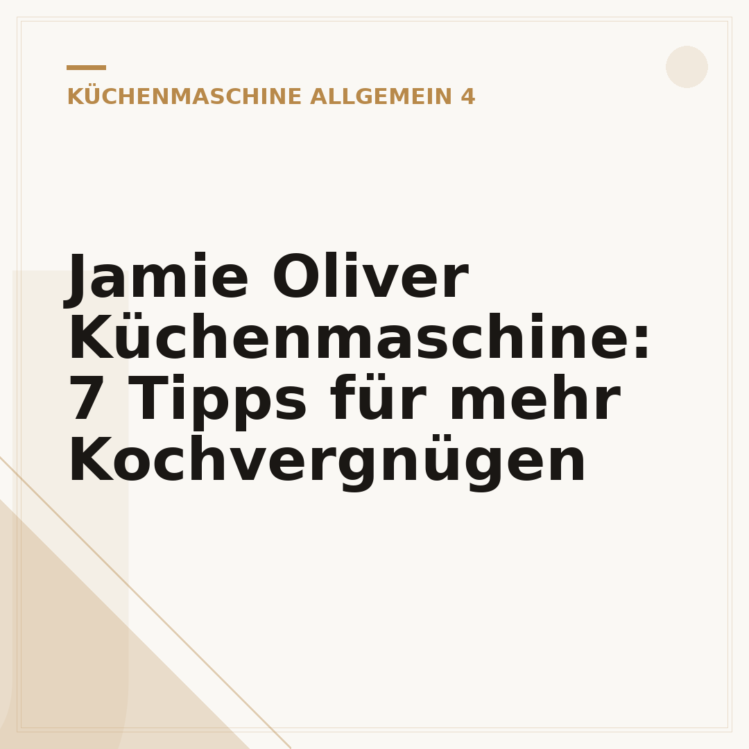 Jamie Oliver Küchenmaschine: 7 Tipps für mehr Kochvergnügen
