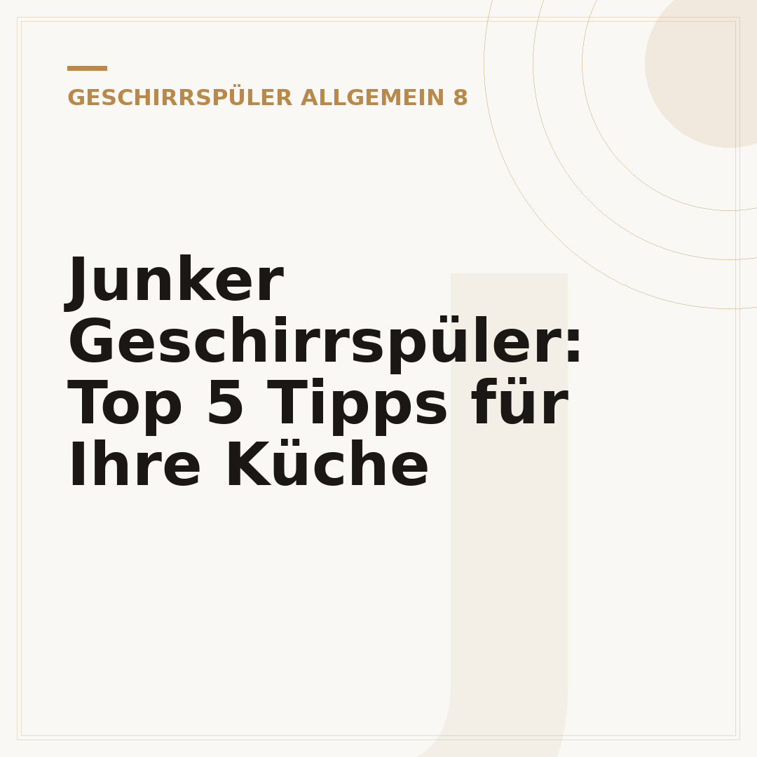 Junker Geschirrspüler: Top 5 Tipps für Ihre Küche