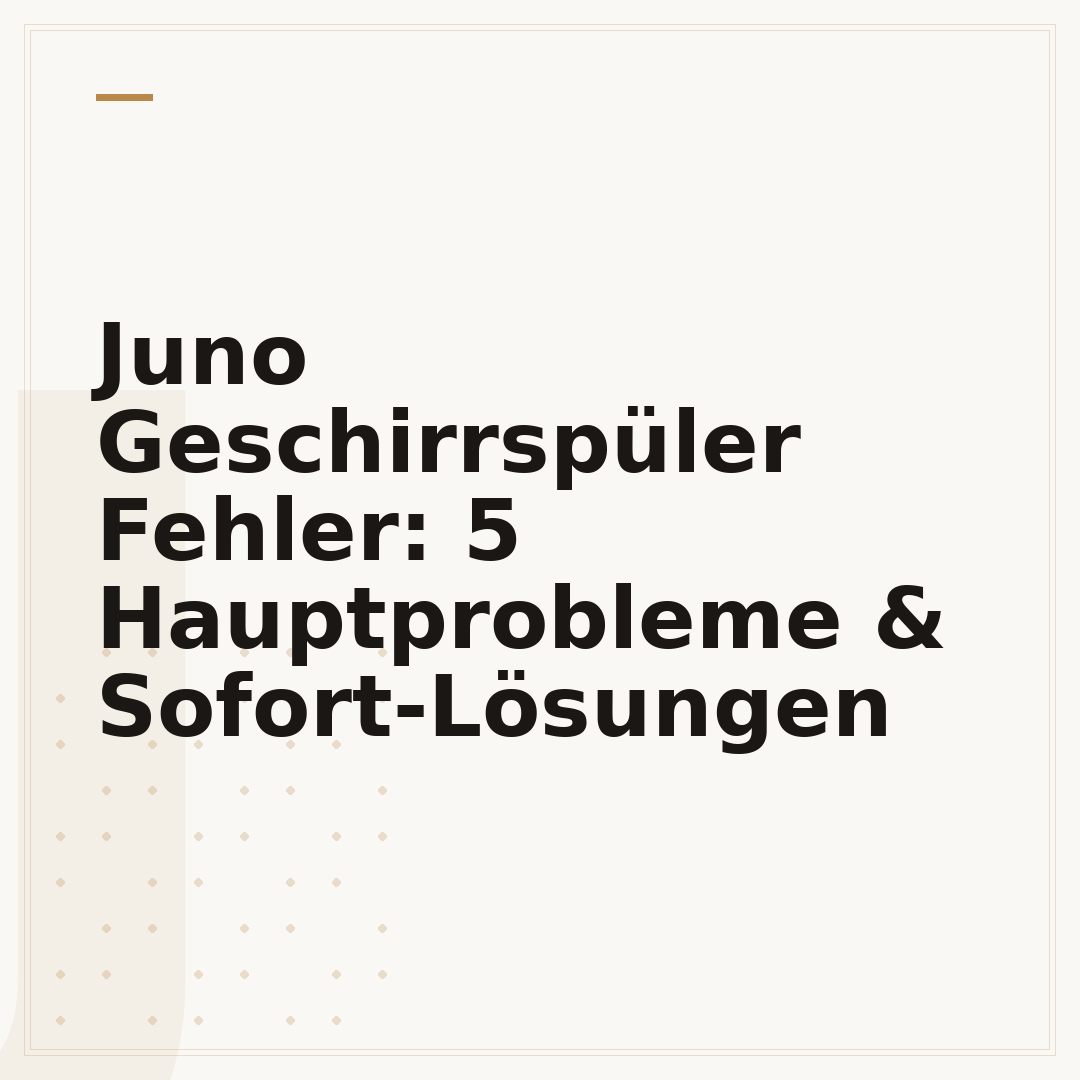 Juno Geschirrspüler Fehler: 5 Hauptprobleme & Sofort-Lösungen