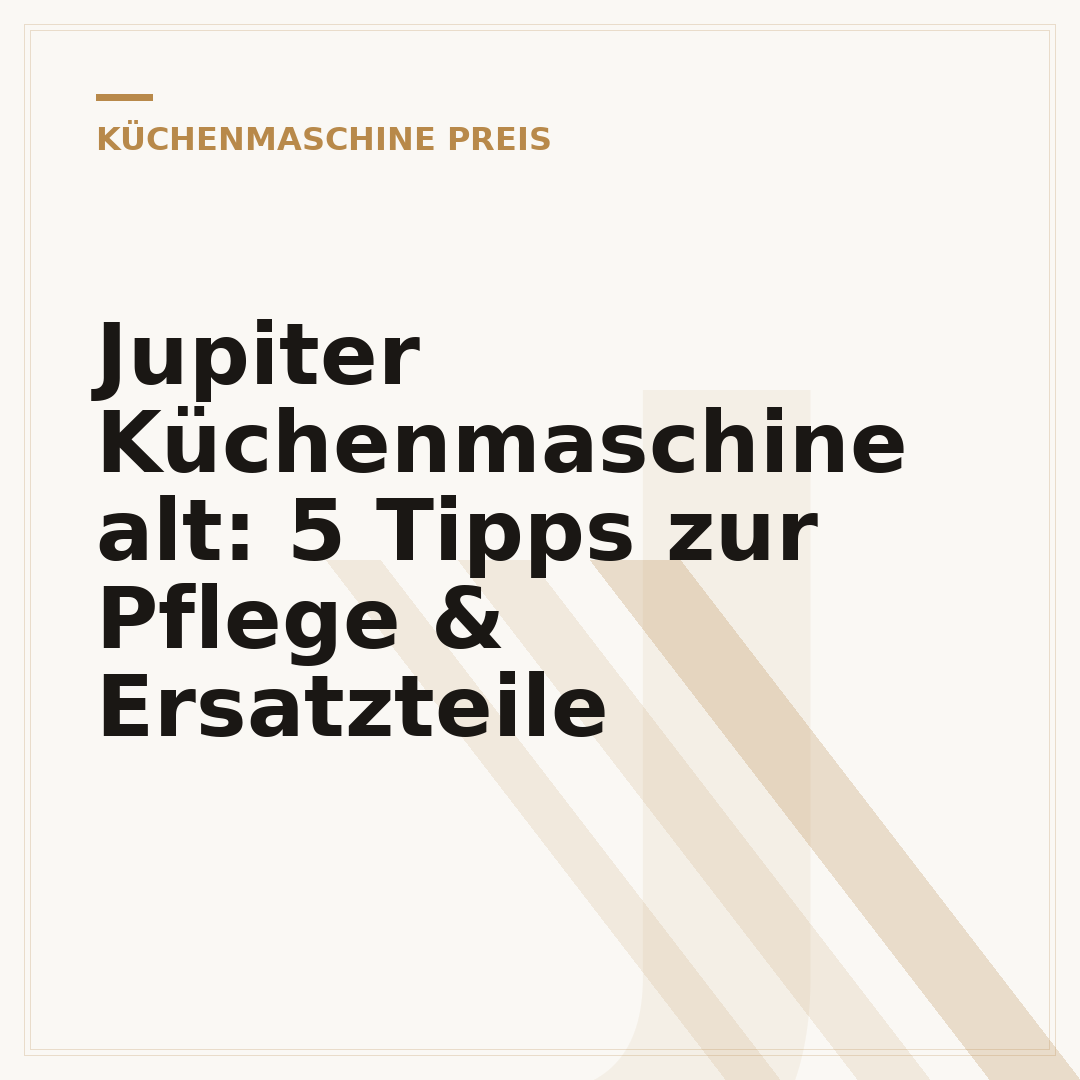 Jupiter Küchenmaschine alt: 5 Tipps zur Pflege & Ersatzteile