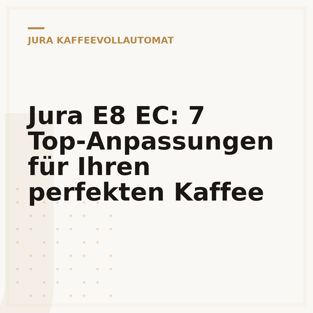 Jura E8 EC: 7 Top-Anpassungen für Ihren perfekten Kaffee