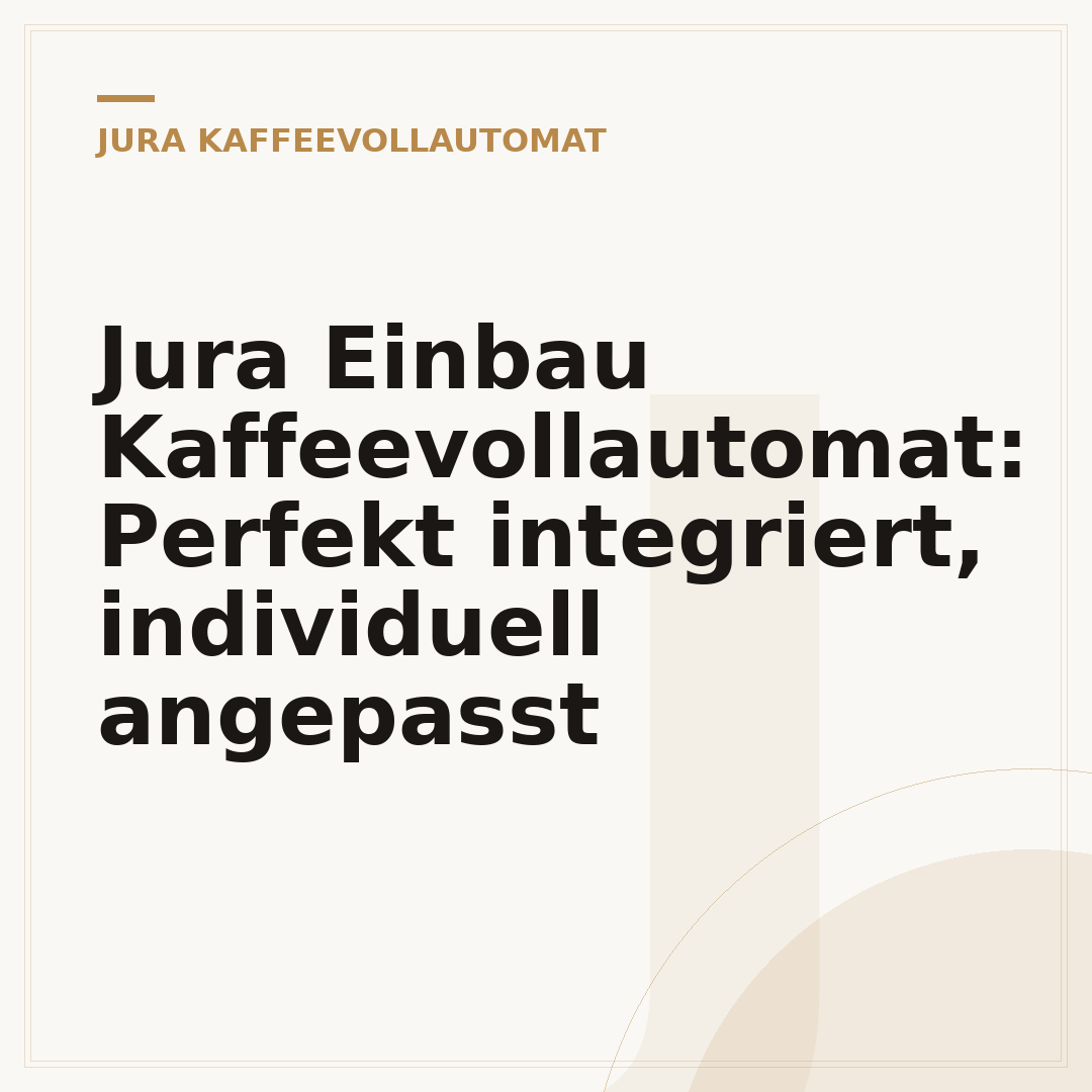 Jura Einbau Kaffeevollautomat: Perfekt integriert, individuell angepasst