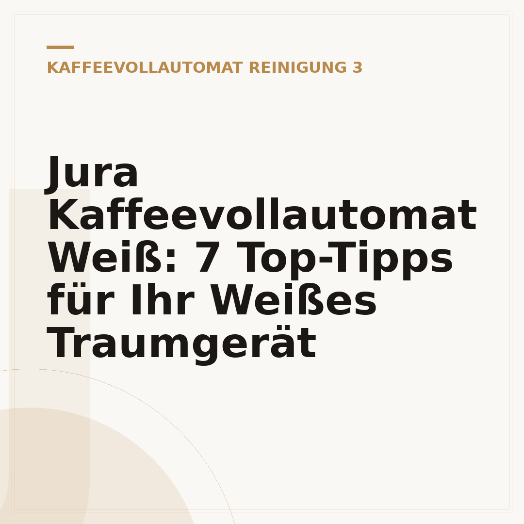 Jura Kaffeevollautomat Weiß: 7 Top-Tipps für Ihr Weißes Traumgerät