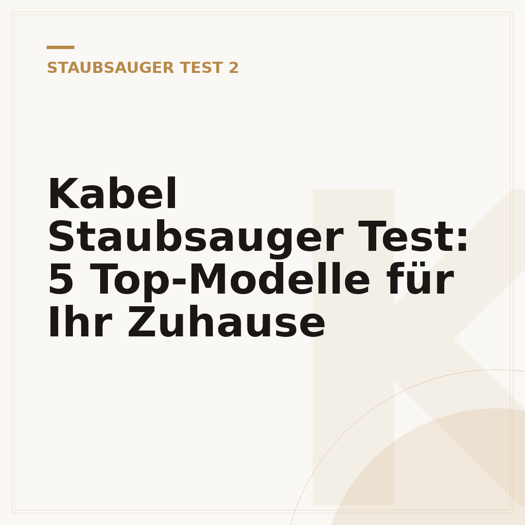 Kabel Staubsauger Test: 5 Top-Modelle für Ihr Zuhause
