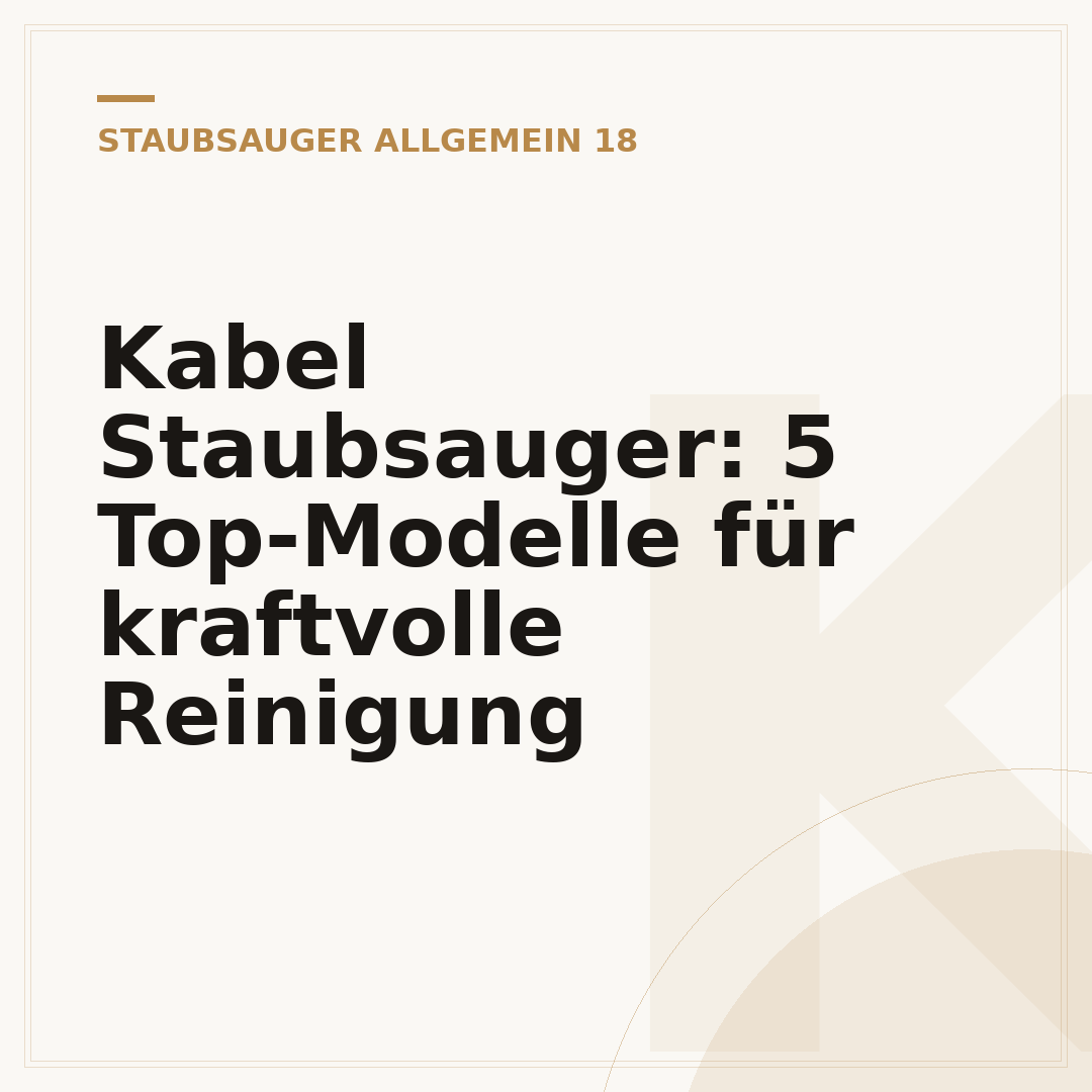 Kabel Staubsauger: 5 Top-Modelle für kraftvolle Reinigung