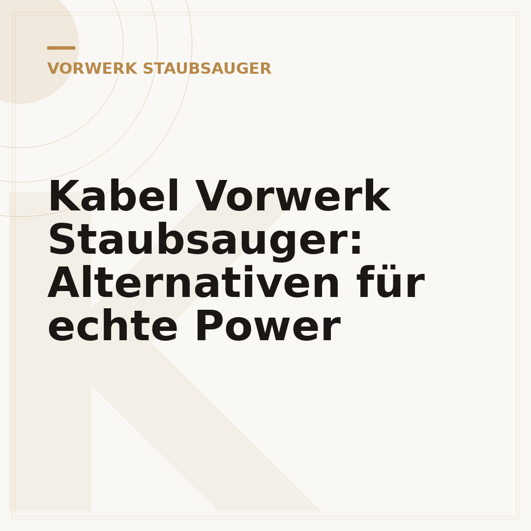 Kabel Vorwerk Staubsauger: Alternativen für echte Power