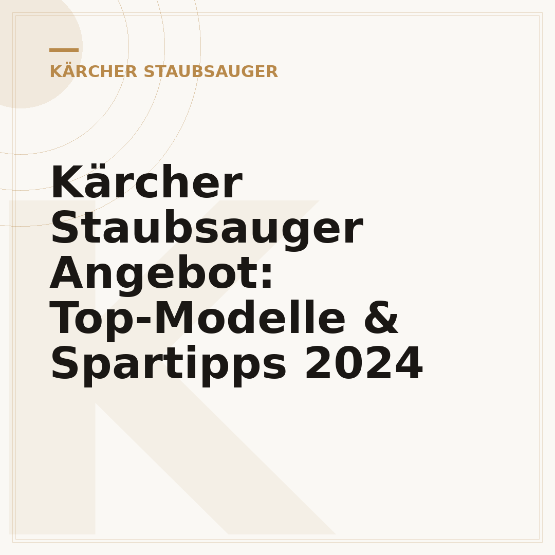 Kärcher Staubsauger Angebot: Top-Modelle & Spartipps 2024