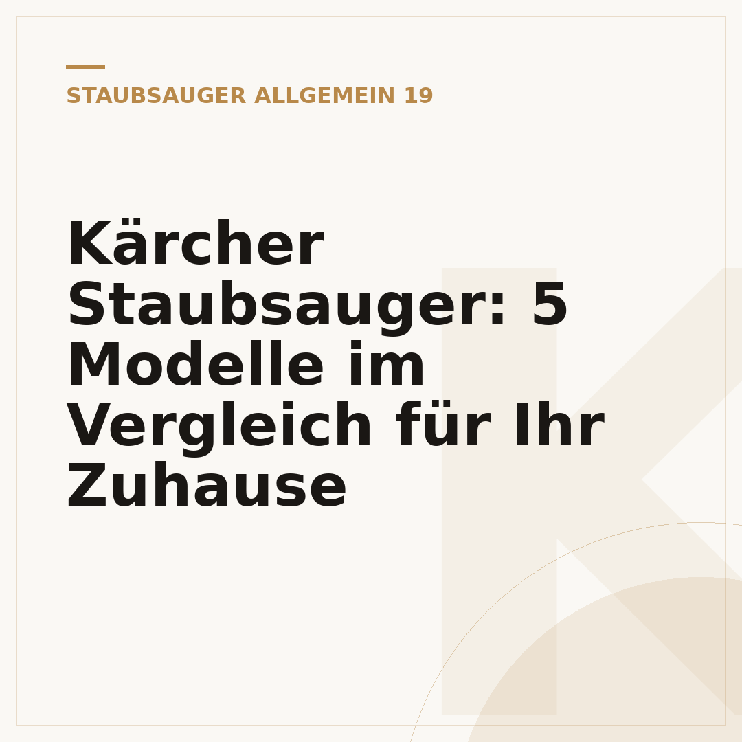 Kärcher Staubsauger: 5 Modelle im Vergleich für Ihr Zuhause