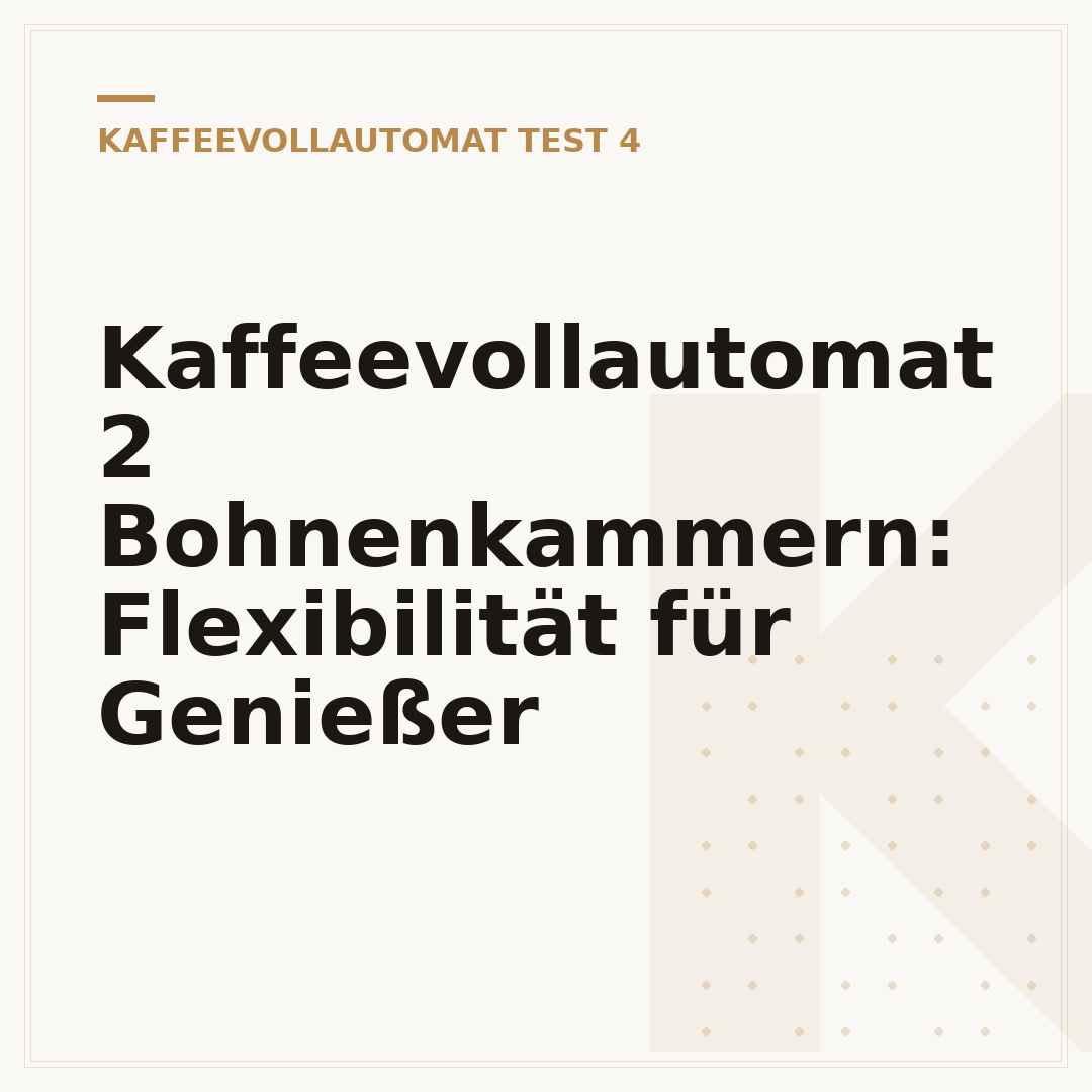 Kaffeevollautomat 2 Bohnenkammern: Flexibilität für Genießer