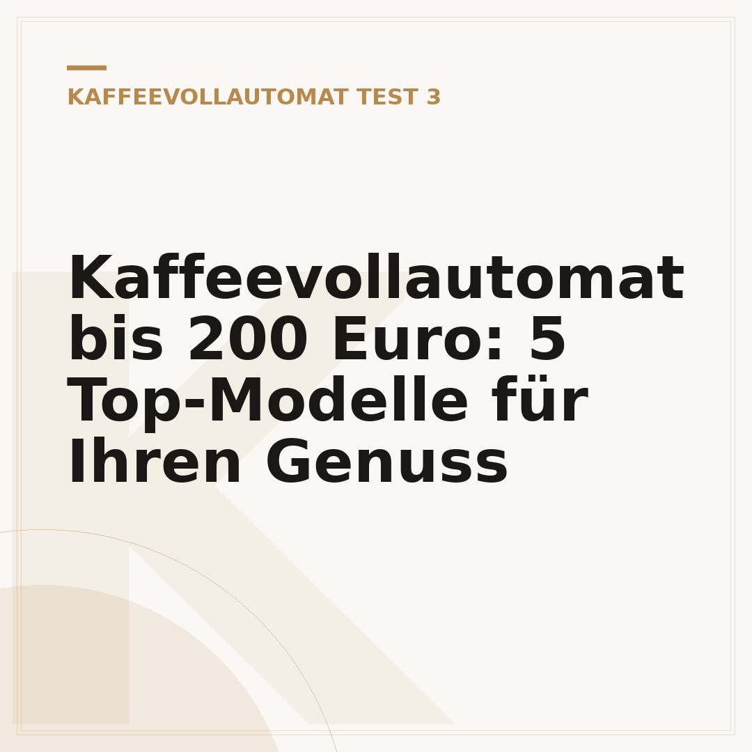 Kaffeevollautomat bis 200 Euro: 5 Top-Modelle für Ihren Genuss