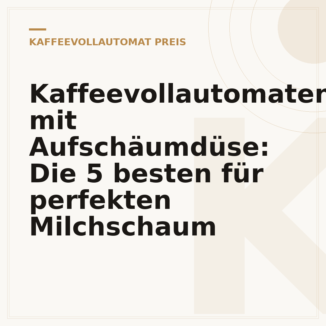 Kaffeevollautomaten mit Aufschäumdüse: Die 5 besten für perfekten Milchschaum