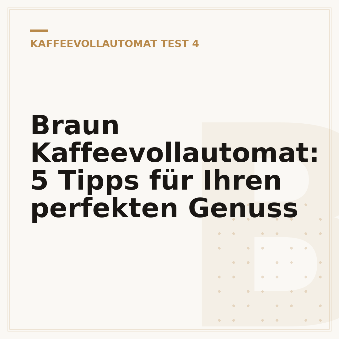 Braun Kaffeevollautomat: 5 Tipps für Ihren perfekten Genuss