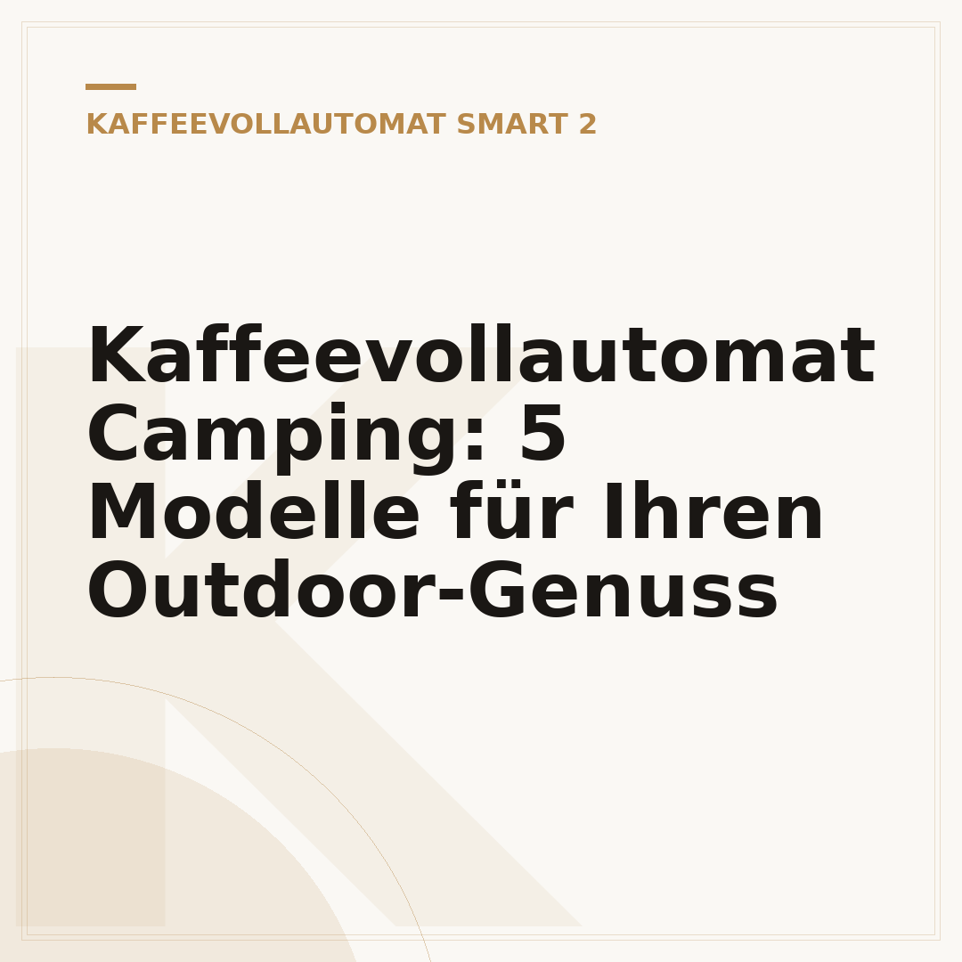 Kaffeevollautomat Camping: 5 Modelle für Ihren Outdoor-Genuss