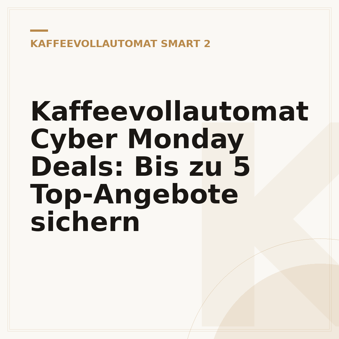 Kaffeevollautomat Cyber Monday Deals: Bis zu 5 Top-Angebote sichern