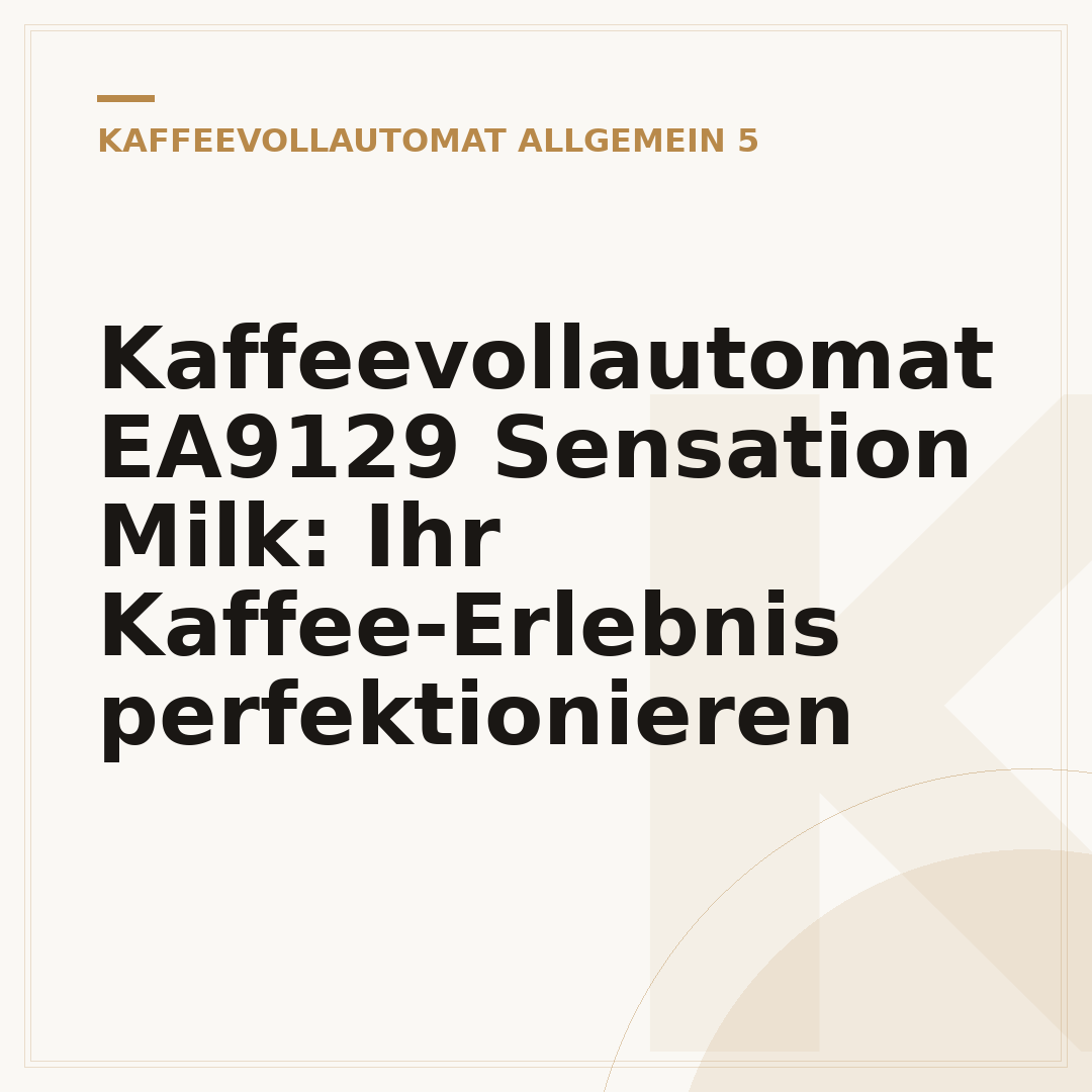 Kaffeevollautomat EA9129 Sensation Milk: Ihr Kaffee-Erlebnis perfektionieren