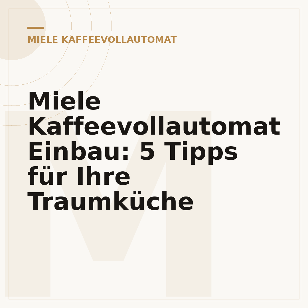 Miele Kaffeevollautomat Einbau: 5 Tipps für Ihre Traumküche